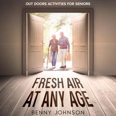 Fresh Air At Any Age by Benny Johnson audiobook