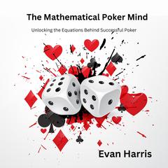 The Mathematical Poker Mind by Evan Harris audiobook
