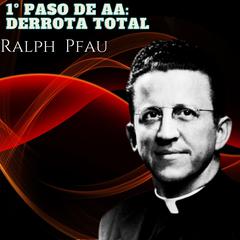 1º Paso de AA: Derrota Total by Ralph Pfau audiobook