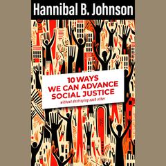 10 Ways We Can Advance Social Justice by Hannibal B. Johnson audiobook