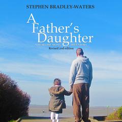 A Father's Daughter: 2nd Edition by Stephen Bradley-Waters audiobook