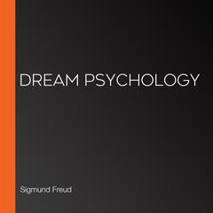 Dream Psychology by Sigmund Freud audiobook