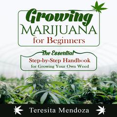 Growing Marijuana for Beginners by Teresita Mendoza audiobook
