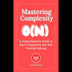 Mastering Complexity by DSA Shots audiobook