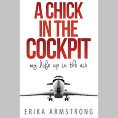 A Chick in the Cockpit by Erika Armstrong audiobook