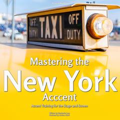 Mastering the New York Accent by Stephanie Lam audiobook