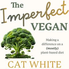 The Imperfect Vegan by Cat White audiobook