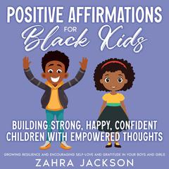 Positive Affirmations for Black Kids by Zahra Jackson audiobook