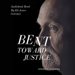Bent Toward Justice by Steven R. Feldman audiobook