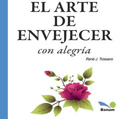 El arte de envejecer by René J. Trossero audiobook