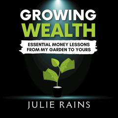 Growing Wealth by Julie Rains audiobook