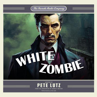 White Zombie by Garnett Weston audiobook