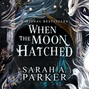 When the Moon Hatched by  Sarah A. Parker audiobook