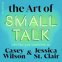 The Art of Small Talk by Casey Wilson audiobook