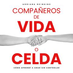 Compañeros de vida o celda. by Adriana Reinking audiobook