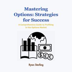 Mastering Options: Strategies for Success by Ryan Sterling audiobook