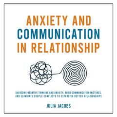 Anxiety and Communication in Relationship by Julia Jacobs audiobook