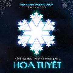 Cách Viết Tiểu Thuyết Với Phương Pháp Hoa Tuyết by Randy Ingermanson audiobook