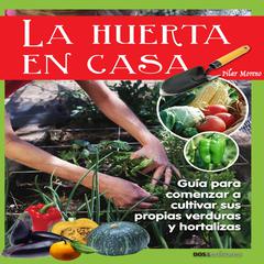 La huerta en casa by Pilar Moreno audiobook