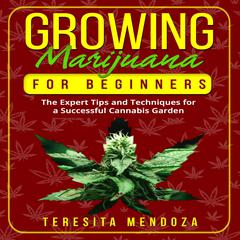 Growing Marijuana for Beginners by Teresita Mendoza audiobook