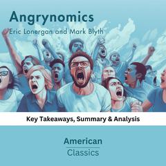 Angrynomics by Eric Lonergan and Mark Blyth by American Classics audiobook
