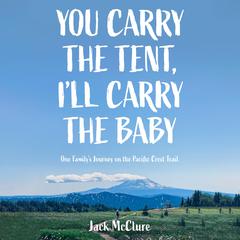 You Carry the Tent, I'll Carry the Baby by Jack McClure audiobook
