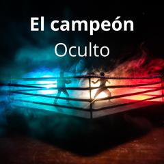 El Campeón Oculto by Francisco Javier Parra Loaiza audiobook