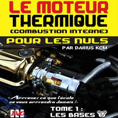 Le moteur thermique pour les nuls - LES BASES by KCM Darius audiobook