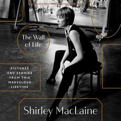 The Wall of Life by Shirley MacLaine audiobook