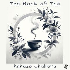 The Book of Tea by Kakuzo Okakura audiobook
