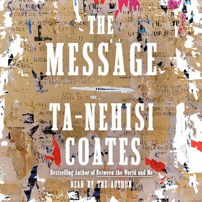 The Message by Ta-Nehisi Coates audiobook