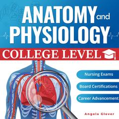 College Level Anatomy and Physiology by Angela Glover audiobook