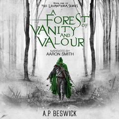 A Forest Of Vanity And Valour by Adam Beswick audiobook