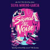 Signal to Noise by  Silvia Moreno-Garcia audiobook