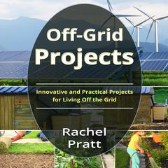 Off-Grid Projects by Rachel Pratt audiobook
