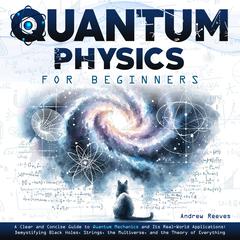 Quantum Physics For Beginners by Andrew Reeves audiobook