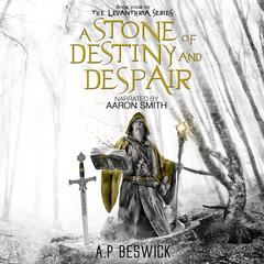 A Stone Of Destiny And Despair by A.P Beswick audiobook