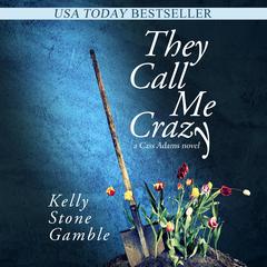 They Call Me Crazy by Kelly Stone Gamble audiobook