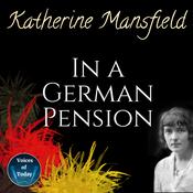 In a German Pension by  Katherine Mansfield audiobook