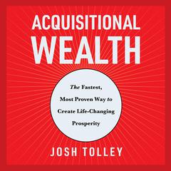 Acquisitional Wealth by Josh Tolley audiobook
