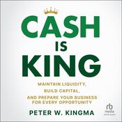 Cash is King by  Peter W. Kingma audiobook