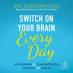 Switch On Your Brain Every Day by Caroline Leaf audiobook