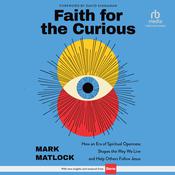Faith for the Curious by  Mark Matlock audiobook