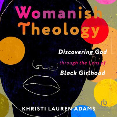 Womanish Theology by Khristi Lauren Adams audiobook