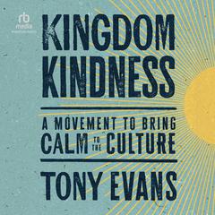 Kingdom Kindness by Tony Evans audiobook