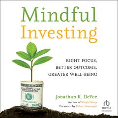 Mindful Investing by Jonathan K. DeYoe audiobook