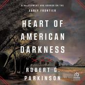 Heart of American Darkness by  Robert G. Parkinson audiobook
