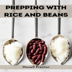 PREPPING WITH RICE AND BEANS by Howell Preston audiobook