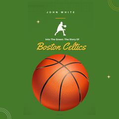The Story of Boston Celtics by John White audiobook