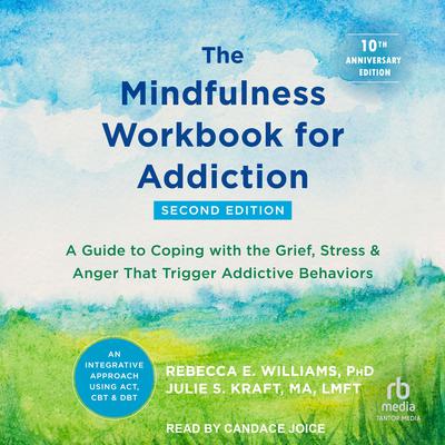 The Mindfulness Workbook for Addiction by Rebecca E. Williams audiobook